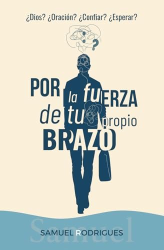 Portada del libro Por la fuerza de tu propio brazo, de Samuel Rodrigues